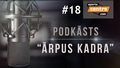 Video: Podkāsts "Ārpus Kadra", epizode #18