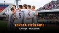 Teksta tiešraide: Latvija - Moldova (spēles sākums 19:00)