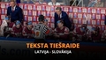 Teksta tiešraide: Latvija - Slovākija (spēle drīzs sāksies)