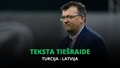 Teksta tiešraide: Turcija - Latvija (Spēle drīz sāksies!)