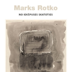 Izdod Kristofera Rotko grāmatu par gleznotāja Marka Rotko mākslu un dzīvi